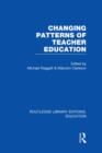 Changing Patterns of Teacher Education (RLE Edu N) - Book