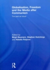 Globalisation, Freedom and the Media after Communism : The Past as Future - Book