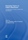 Emerging Topics on Father Attachment : Considerations in Theory, Context and Development - Book