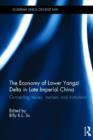 The Economy of Lower Yangzi Delta in Late Imperial China : Connecting Money, Markets, and Institutions - Book