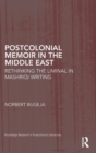 Postcolonial Memoir in the Middle East : Rethinking the Liminal in Mashriqi Writing - Book