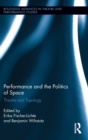 Performance and the Politics of Space : Theatre and Topology - Book