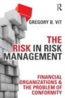 The Risk in Risk Management : Financial Organizations & the Problem of Conformity - Book