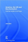 America, the UN and Decolonisation : Cold War Conflict in the Congo - Book