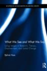 What We See and What We Say : Using Images in Research, Therapy, Empowerment, and Social Change - Book