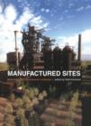 Manufactured Sites : Rethinking the Post-Industrial Landscape - Book