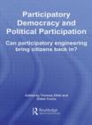 Participatory Democracy and Political Participation : Can Participatory Engineering Bring Citizens Back In? - Book