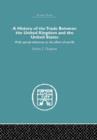 History of the Trade Between the United Kingdom and the United States : With Special Reference to the Effects of Tarriffs - Book