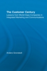 The Customer Century : Lessons from World Class Companies in Integrated Communications - Book