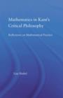 Mathematics in Kant's Critical Philosophy : Reflections on Mathematical Practice - Book