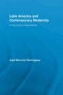 Latin America and Contemporary Modernity : A Sociological Interpretation - Book