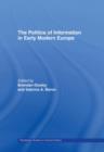 The Politics of Information in Early Modern Europe - Book