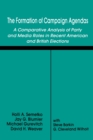 The Formation of Campaign Agendas : A Comparative Analysis of Party and Media Roles in Recent American and British Elections - Book