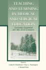 Teaching and Learning in Medical and Surgical Education : Lessons Learned for the 21st Century - Book