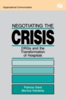 Negotiating the Crisis : Drgs and the Transformation of Hospitals - Book