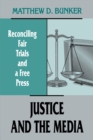 Justice and the Media : Reconciling Fair Trials and A Free Press - Book