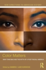 Color Matters : Skin Tone Bias and the Myth of a Postracial America - Book