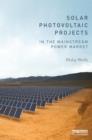 Solar Photovoltaic Projects in the Mainstream Power Market - Book