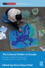 The Cultural Politics of Europe : European Capitals of Culture and European Union since the 1980s - Book