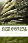 Sources and Methods in Histories of Colonialism : Approaching the Imperial Archive - Book