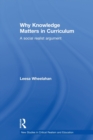 Why Knowledge Matters in Curriculum : A Social Realist Argument - Book