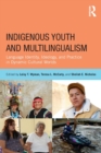 Indigenous Youth and Multilingualism : Language Identity, Ideology, and Practice in Dynamic Cultural Worlds - Book