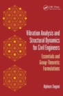 Vibration Analysis and Structural Dynamics for Civil Engineers : Essentials and Group-Theoretic Formulations - Book