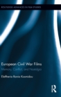 European Civil War Films : Memory, Conflict, and Nostalgia - Book