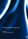 Citizenship after Yugoslavia - Book