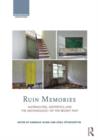Ruin Memories : Materialities, Aesthetics and the Archaeology of the Recent Past - Book