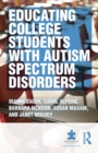 Educating College Students with Autism Spectrum Disorders - Book
