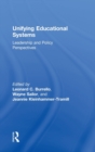 Unifying Educational Systems : Leadership and Policy Perspectives - Book