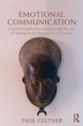 Emotional Communication : Countertransference analysis and the use of feeling in psychoanalytic technique - Book