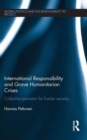 International Responsibility and Grave Humanitarian Crises : Collective Provision for Human Security - Book