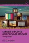 Gender, Violence and Popular Culture : Telling Stories - Book