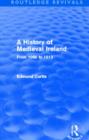 A History of Medieval Ireland (Routledge Revivals) : From 1086 to 1513 - Book