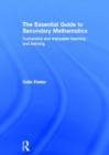 The Essential Guide to Secondary Mathematics : Successful and enjoyable teaching and learning - Book