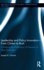Leadership and Policy Innovation - From Clinton to Bush : Countering the Proliferation of Weapons of Mass Destruction - Book