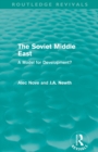 The Soviet Middle East (Routledge Revivals) : A Model for Development? - Book