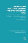 Banks and Politics During the Progressive Era (RLE Banking & Finance) - Book