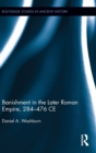 Banishment in the Later Roman Empire, 284-476 CE - Book
