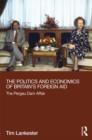 The Politics and Economics of Britain's Foreign Aid : The Pergau Dam Affair - Book