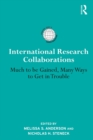 International Research Collaborations : Much to be Gained, Many Ways to Get in Trouble - Book