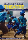 Learning Through Theatre : The Changing Face of Theatre in Education - Book