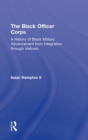 The Black Officer Corps : A History of Black Military Advancement from Integration through Vietnam - Book