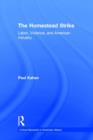 The Homestead Strike : Labor, Violence, and American Industry - Book