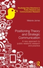 Positioning Theory and Strategic Communication : A new approach to public relations research and practice - Book