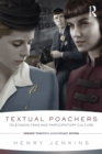 Textual Poachers : Television Fans and Participatory Culture - Book
