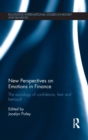 New Perspectives on Emotions in Finance : The Sociology of Confidence, Fear and Betrayal - Book