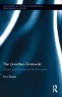 The Unwritten Grotowski : Theory and Practice of the Encounter - Book
